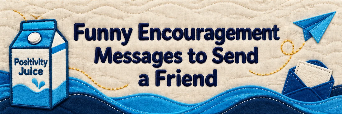 Funny Encouragement Messages to Send a Friend. Original quilted Positivity Juice scene with sewn navy lettering and the branded carton.